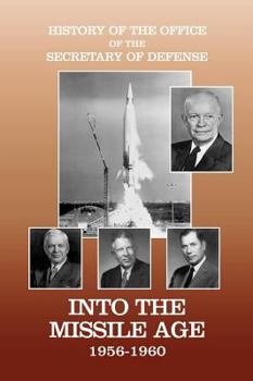 Hardcover History of the Office of the Secretary of Defense, Volume IV: Into the Missile Age 1956-1960 Book