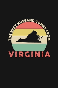 The Best Husband Comes From Virginia: Weekly 100 page 6 x 9 Dated Calendar Planner and Notebook For 2019-2020 Academic Year Retro Wedding Anniversary notebook for him to jot down ideas and notes