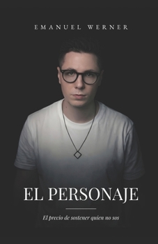 Paperback EL PERSONAJE: El precio de sostener quien no sos (Spanish Edition) [Spanish] Book
