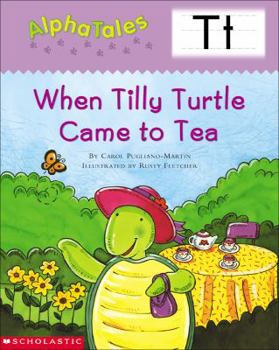 Paperback Alphatales (Letter T: When Tilly Turtle Came to Tea): A Series of 26 Irresistible Animal Storybooks That Build Phonemic Awareness & Teach Each Letter Book