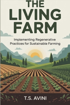 Paperback The Living Farm: Implementing Regenerative Practices for Sustainable Farming Book