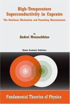Hardcover High-Temperature Superconductivity in Cuprates: The Nonlinear Mechanism and Tunneling Measurements Book