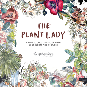 Paperback The Plant Lady: A Floral Coloring Book with Succulents and Flowers Book