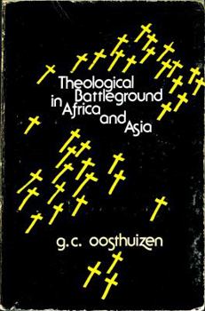 Hardcover Theological Battleground in Asia and Africa: The Issues Facing the Churches and the Efforts to Overcome Western Divisions, Book