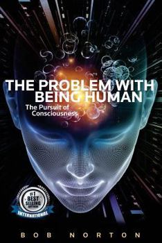 Paperback The Problem with being Human: the Pursuit of Consciousness Book