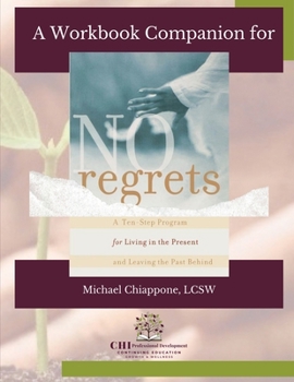 Paperback A Workbook Companion No Regrets: A Ten-Step Program for Living in the Present and Leaving the Past Behind [Large Print] Book