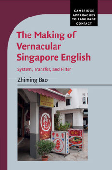 Paperback The Making of Vernacular Singapore English: System, Transfer, and Filter Book