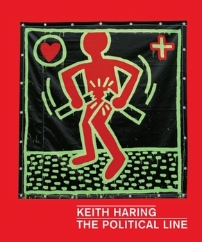Hardcover Keith Haring: The Political Line Book
