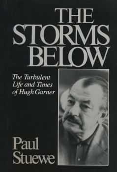 The Storms Below: The Turbulent Life and Times of Hugh Garner
