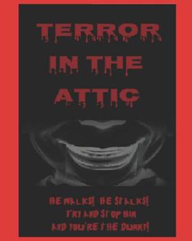 Paperback Terror In The Attic: He Walks! He Stalks! Try and stop him and you're the dummy! Book