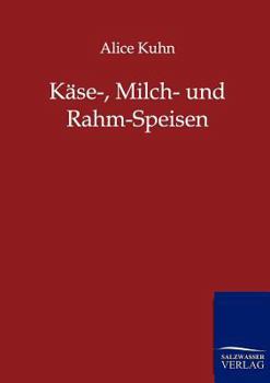 Paperback Käse-, Milch- und Rahm-Speisen [German] Book