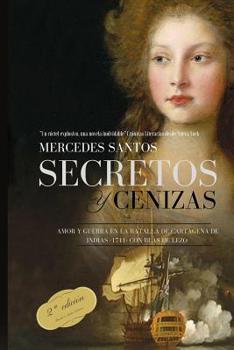 Paperback Secretos y cenizas: Amor y guerra en la batalla de Cartagena de Indias -1741- con Blas de Lezo [Spanish] Book