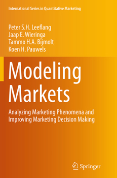 Paperback Modeling Markets: Analyzing Marketing Phenomena and Improving Marketing Decision Making Book
