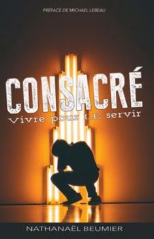 Paperback Consacré: Vivre pour Le servir [French] Book