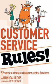 Paperback Customer Service Rules!: 52 Ways to Create A Customer-Centric Business Book