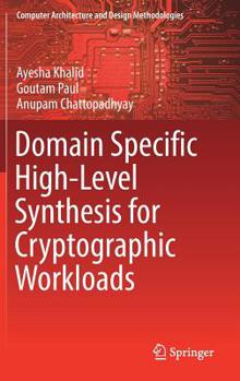 Hardcover Domain Specific High-Level Synthesis for Cryptographic Workloads Book