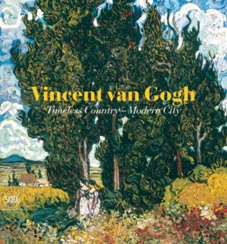Hardcover Vincent Van Gogh: Timeless Country - Modern City Book