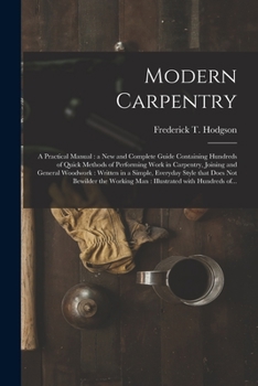 Paperback Modern Carpentry [microform]: a Practical Manual: a New and Complete Guide Containing Hundreds of Quick Methods of Performing Work in Carpentry, Joi Book