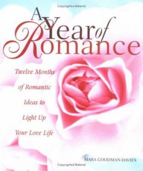 Paperback A Year of Romance: Twelve Months of Romantic Ideas to Light Up Your Love Life Book