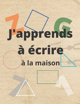 Paperback J'apprend a écrire: à la maison [French] Book