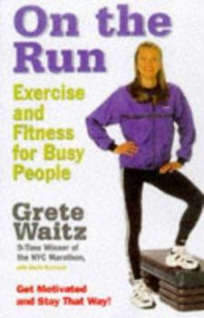 Hardcover On the Run: Exercise and Fitness for Busy People Book