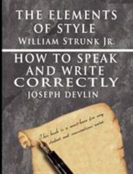 Paperback The Elements of Style by William Strunk jr. & How To Speak And Write Correctly by Joseph Devlin - Special Edition Book