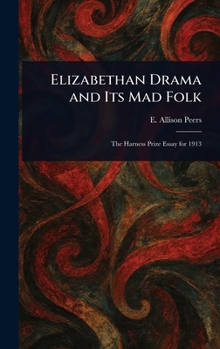 Hardcover Elizabethan Drama and Its Mad Folk Book