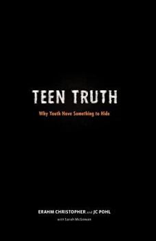 Paperback Teen Truth: Why Youth Have Something to Hide Book