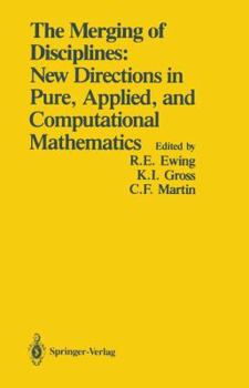 The Merging of Disciplines: New Directions in Pure, Applied, and Computational Mathematics: Proceedings of a Symposium Held in Honor of Gail S.Young at the University of Wyoming, August 8-10, 1985