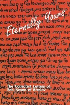 Paperback Eternally Yours - Volume 1: The Collected Letters of Reb Noson of Breslov Book
