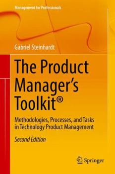 Hardcover The Product Manager's Toolkit(r): Methodologies, Processes, and Tasks in Technology Product Management Book