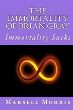 Paperback The Immortality of Brian Gray Book