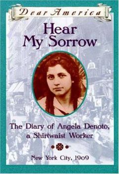 Hardcover Hear My Sorrow: The Diary of Angela Denoto, a Shirtwaist Worker Book