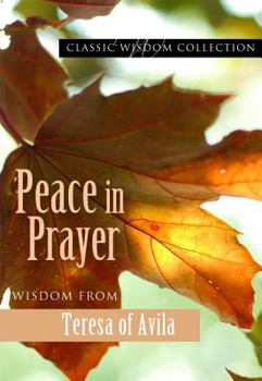 Paperback Peace in Prayer: Wisdom from Teresa of Avila Book
