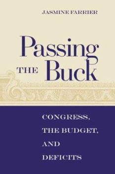 Hardcover Passing the Buck: Congress, the Budget, and Deficits Book