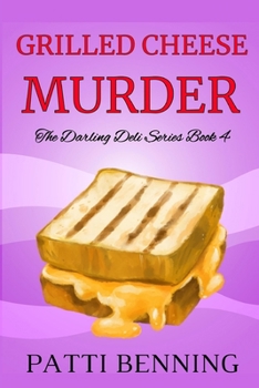 Grilled Cheese Murder - Book #4 of the Darling Deli