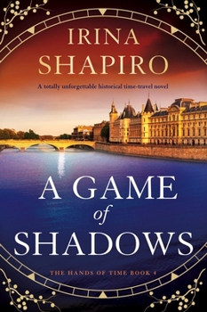A Game of Shadows: A totally unforgettable historical time-travel novel (The Hands of Time) - Book #4 of the Hands of Time
