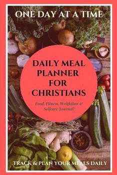 Paperback Daily Meal Planner for Christians: A Daily Diet & Exercise Journal - Track & Plan Meals (6 Months Food Planner, Diary, Log, Calendar, Organizer) Meal Book