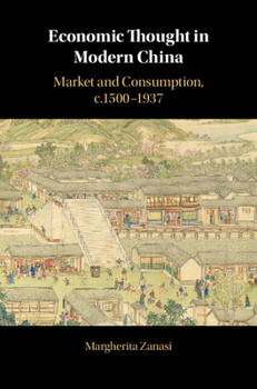 Hardcover Economic Thought in Modern China: Market and Consumption, C.1500-1937 Book