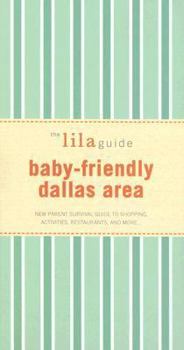 Paperback Baby-Friendly Dallas Area: New Parent Survival Guide to Shopping, Activities, Restaurants and More... Book