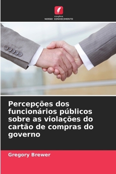 Paperback Percepções dos funcionários públicos sobre as violações do cartão de compras do governo [Portuguese] Book