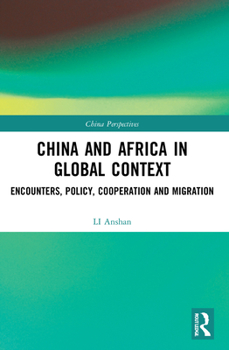Paperback China and Africa in Global Context: Encounters, Policy, Cooperation and Migration Book