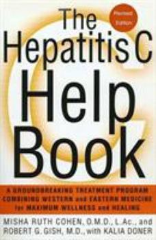 Paperback The Hepatitis C Help Book: A Groundbreaking Treatment Program Combining Western and Eastern Medicine for Maximum Wellness and Healing Book