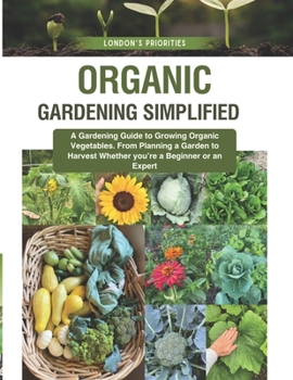 Paperback Organic Gardening Simplified: London's Priorities Book