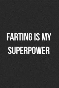 Paperback Farting Is My Superpower: Funny Blank Lined Journal Fart Jokes Novelty Farting Gag Gift For Adults Book