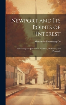 Hardcover Newport and its Points of Interest; Embracing Also Jamestown, Wickford, Wakefield, and Peacedale Book