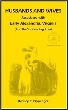 Paperback Husbands and Wives Associated with Early Alexandria, Virginia (And the Surrounding Area), 3rd Edition, Revised Book