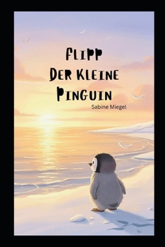 Flipp der kleine Pinguin (German Edition)