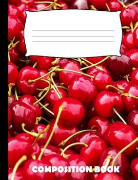 Paperback Composition Book: Cherries Composition Notebook Wide Ruled Book