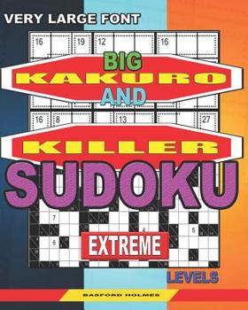 Very large font. Big Kakuro and Killer Sudoku extreme levels.: Book for adults.